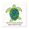 You're turtley awesome, Dad!