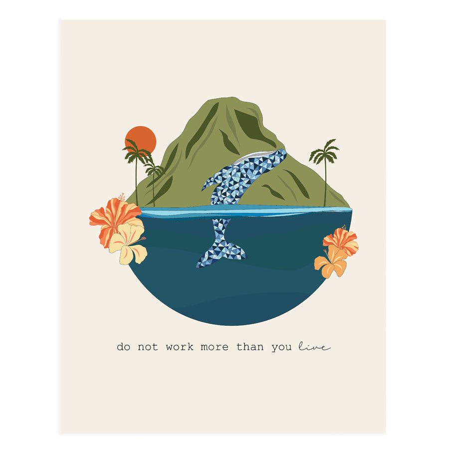 Do Not Work More Than You Live, 11x14 Art Print