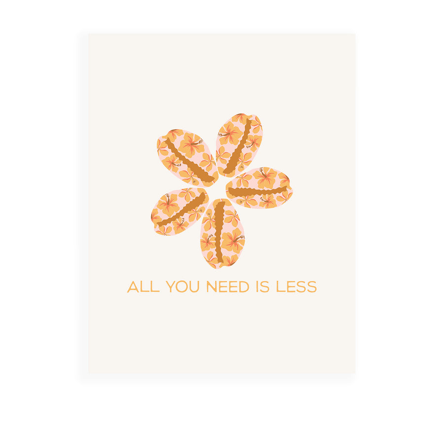 11x14 All You Need Is Less Art Print