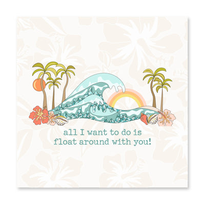 All I Want To Do Is Float Around With You!