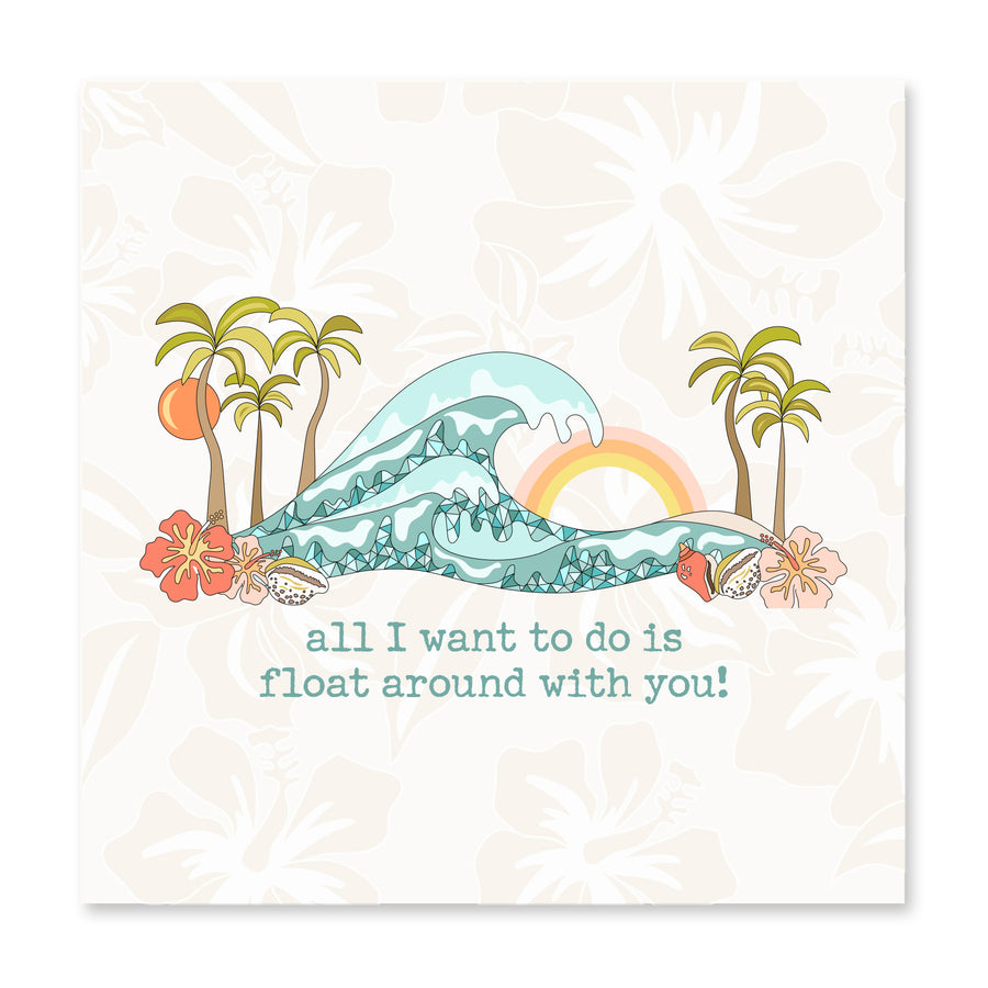 All I Want To Do Is Float Around With You! | Love Card