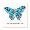 You Give Me Butterflies