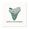 You're A Real Treasure
