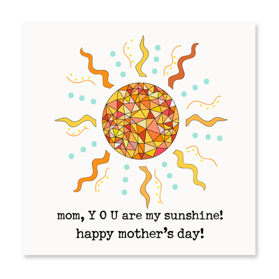 Mom, YOU Are My Sunshine! Greeting Card