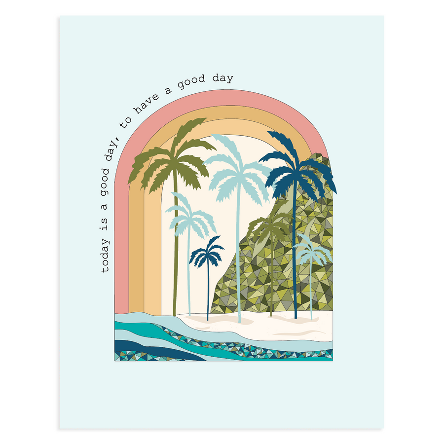 Today Is A Good Day, 11x14 Art Print